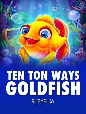 Ten Ton Ways Goldfish